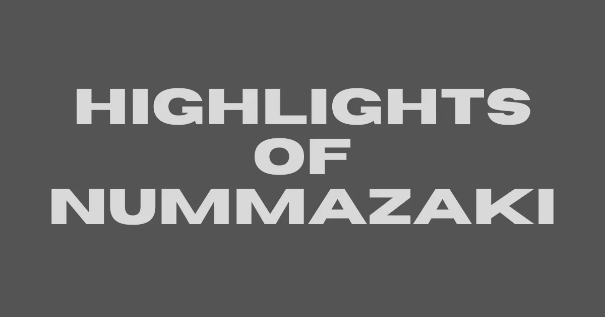 Highlights of Nummazaki